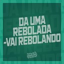 Silva Mc DJ DEIV O Dj Salatiel feat mc rd Mc Bryan… - Da uma Rebolada Vai Rebolando