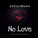 exEvLnBeats - No Love Instrumental