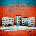 Dandy Bravo - Welcome Prod by Chaz guapo