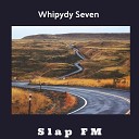 Whipydy Seven - Slap Fm