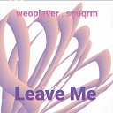weoplayer souqrm - Leave Me