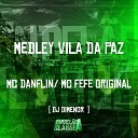 Mc Fefe Original DJ Dimenor feat Mc Danflin - Medley Vila da Paz