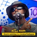Street Is Watching feat AmakyeTheRapper - In the Booth Ep 30