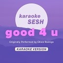 karaoke SESH - good 4 u Originally Performed by Olivia Rodrigo Karaoke…