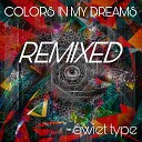 Qwiet Type - Colors in My Dreams DARVI Remix