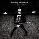 Tommy Womack - It s All About Me