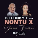 DJ Funky T feat Nontu X - Your Time Original Mix