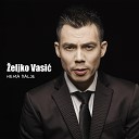 Zeljko Vasic - Nema Dalje