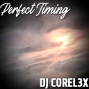 Dj C0rel3x - Perfect Timing
