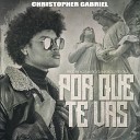Christopher Gabriel - Porque Te Vas