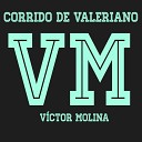 V ctor Molina - Corrido De Valeriano