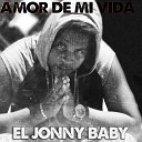 EL Jonny Baby - Amor de mi vida