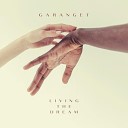 Garanget - Living the Dream