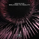 Serkan Eles - Welcome to Reality Extended Mix