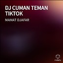 Mamat Djafar - DJ CUMAN TEMAN TIKTOK