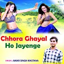 Amar Singh Mastana - Chhora Ghayal Ho Jayenge