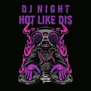 Dj Night - Hot Like Dis VIP VIP Mix