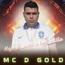 MC D Gold - Hoje Sexta e Tem Bail o