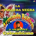 Armando Bail n y su Poder Colombiano - La Pollera Negra