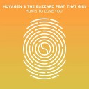 Huvagen The Blizzard feat That Girl - Hurts To Love You Huvagen Extended Mix