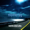 Yoyo Dj - Vista Oscura
