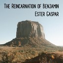 Ester Gaspar - The Reincarnation of Benjamin