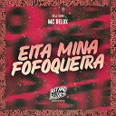 MC Delux DJ DS - Eita Mina Fofoqueira