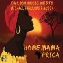 Michael Fabulous Mugsy Ltms feat Da Lion… - Home Mama Africa
