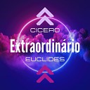 Cicero Euclides - Extraordin rio