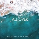 Autoburna feat Morefire - All Over