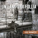 Luigi Farinaccio feat Sara Ciocca - Un lampo di follia