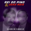 REI DO PINO E JO O REIS - Imagem Bela