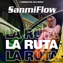 SanmiFlow - La Ruta