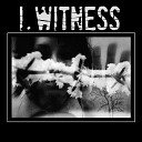 I Witness - Приметы проливного…