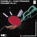 Danglo Ivan Franco - Power Play Edit