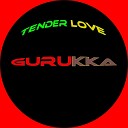 Gurukka - Tender Love