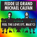 Fedde Le Grand Michael Calfan feat Max C - Feel The Love Radio Edit FDM