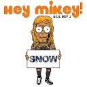 Hey Mikey feat LilBoyJ - Snow