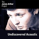 The JAMES ARTHUR Project - Hollywood B Acoustic
