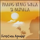 Christian Aguilar - Paano Kung Wala Si Bathala
