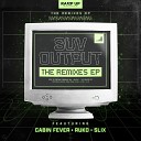 Suv - Output CabinFever UK Remix