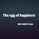 Md Saidul Islam - The Egg of the Happiness