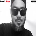 Fear 2 Stop - Numb