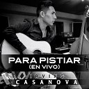 Irving Casanova - La Mujer Que Yo Deje En Vivo