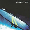 Getaway Car - Breaking Down
