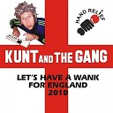 Kunt and the Gang - Let s Have a Wank for England 2010