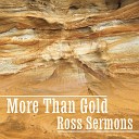 Ross Sermons - More Than Gold