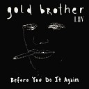 Gold Brother Liiv - Before You Do It Again