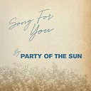 Party of the Sun - Song For You