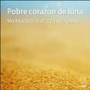 Moiblack02 feat Ctn Alcapone - Pobre Corazon De Luna